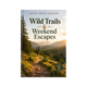 Wild Trails & Weekend Escapes
