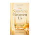 The Sunshine Between Us